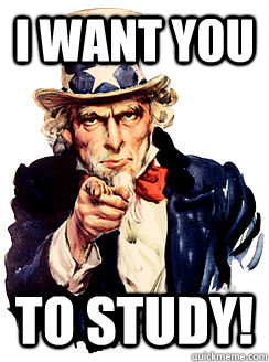 Uncle Sam Wants You To Study Uncle Sam Wants You To Study